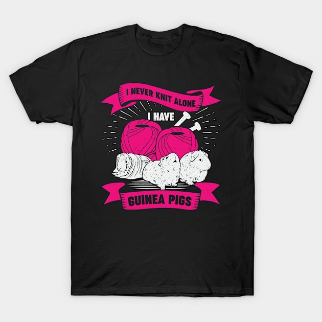 I Never Knit Alone I Have Guinea Pigs T-Shirt by Dolde08